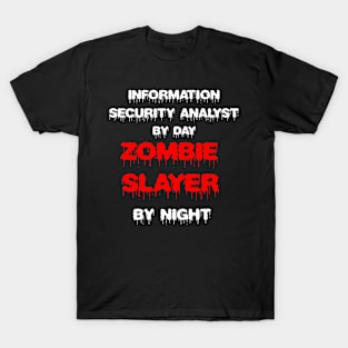 Funny Spooky Halloween Party Trendy Gift - Information Security Analyst By Day Zombie Slayer By Night T-Shirt